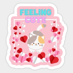 Feeling cute Sticker